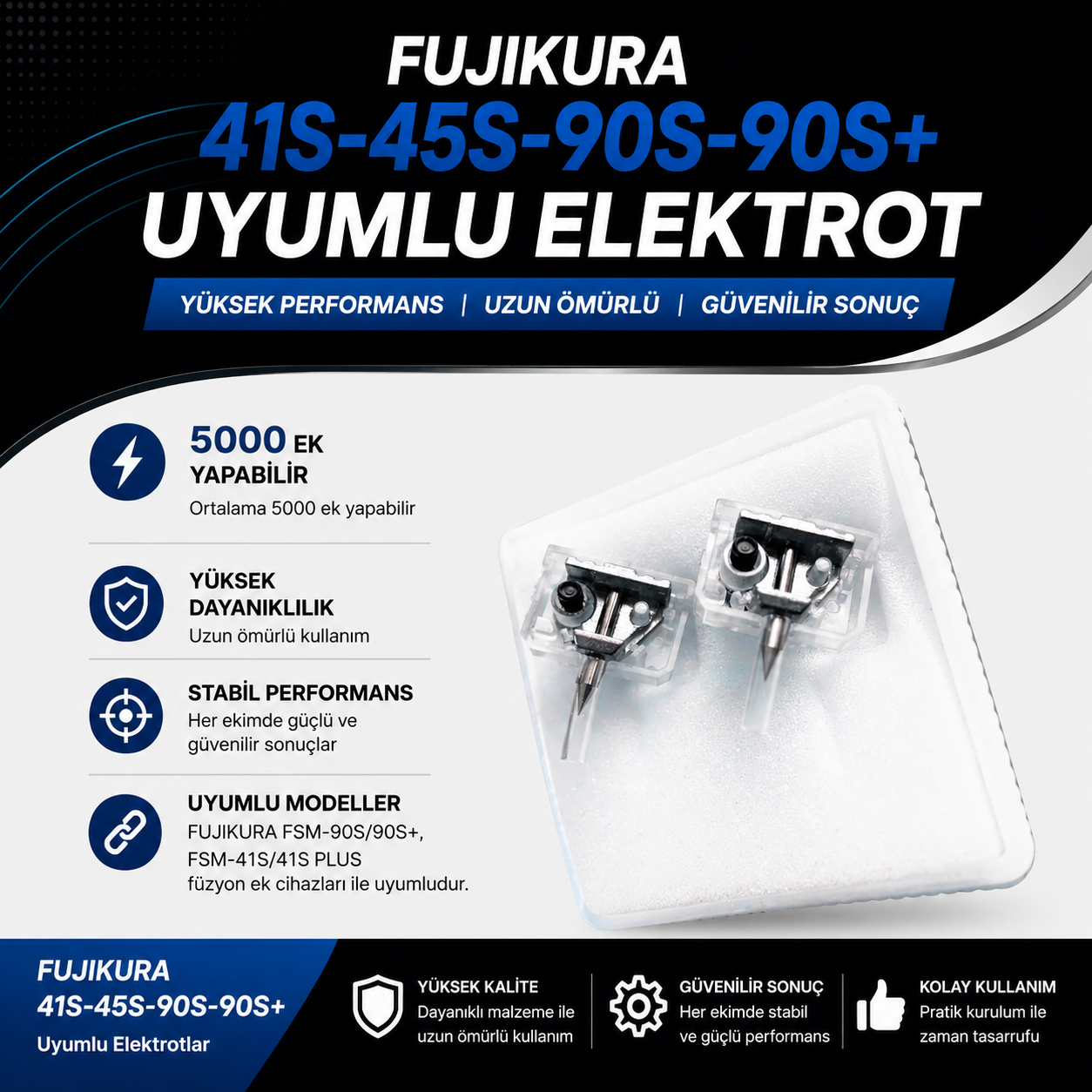 Fujikura 41S-45S-90S-90S+ Uyumlu Elektrotlar